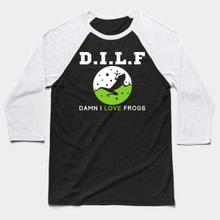 Dilf Damn I Love Frogs Baseball T-Shirt